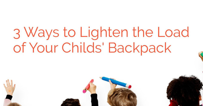 3 Ways to Lighten the Load of Your Child’s Backpack image